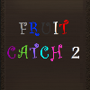 Fruit Catch 2